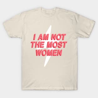 i am not the most women T-Shirt